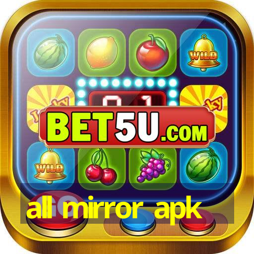 all mirror apk